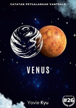 Catatan Petualangan Vantrala: Venus