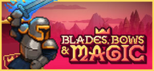 Blades, Bows and Magic